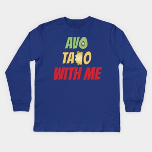 Avo Taco With Me, Funny Mexican Food Kids Long Sleeve T-Shirt